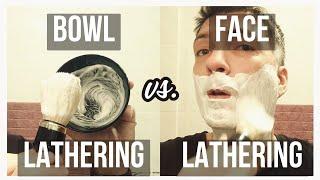 Bowl lathering vs Face lathering - Which is better?