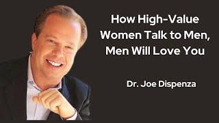 How High-Value Women Talk to Men, Men Will Love You | Joe Dispenza’s Wisdom|