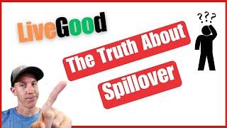 LiveGood Spillover Explained (No Spillover Yet? - Watch This)