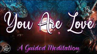 You Are Love | A Guided Meditation