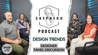 Design Trends: Designer Panel Discussion (EP 40 - Your Project Shepherd Podcast)