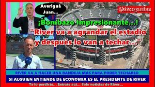 Impresionante: "RIVER VA A AGRANDAR EL ESTADIO PARA PODER TECHARLO... Gringo Cingolani.