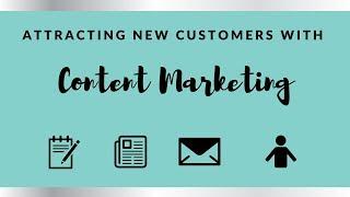 Attracting New Customers with Content Marketing