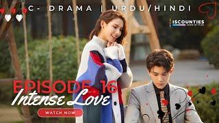 Intense Love - Episode 16 | C-Drama - Urdu/Hindi | Zhang Yu Xi - Ding Yu - Wu Yang | Streaming Now