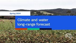 Spring 2024 Climate and Water long-range forecast, issued 29 August 2024