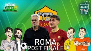 La Roma dopo la finale persa | Presente e scenari Futuri | Calcio con la F