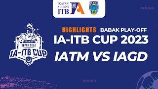 IA-ITB CUP 2023 HIGHLIGHTS Play OFF : IATM vs IAGD