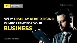 Why Display Advertising is Important for Your Business | Digital Marketing Agency