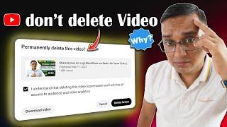 Don't Delete YouTube Videos before Watching this Video | YouTube Video Kina Delete Garnu Hudaina?