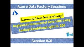 #60.Azure Data Factory - Incremental Data Load using Lookup\Conditional Split