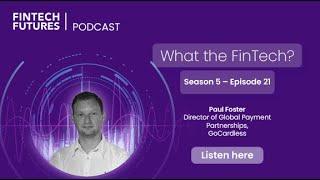 What the FinTech? | S.5 Episode 21 | Taking open banking payments mainstream