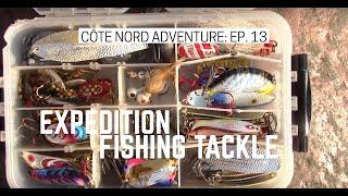 Expedition Fishing Tackle - Côte Nord Adventure Ep. 13