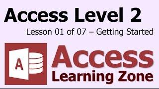 Microsoft Access Level 2 Part 01 of 07 - Getting Started