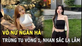 Võ Nữ Ngân Hà trùng tu vòng 1, nhan sắc lạ lẫm?