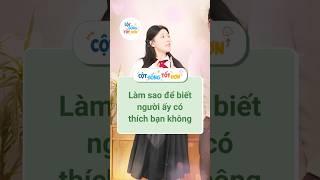 Làm sao để biết người ấy có thích bạn không? #tips #tothonmoingay #shorts