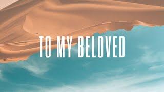 To My Beloved - Official Lyric Video |  New Wine