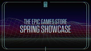 Epic Games Store Spring Showcase