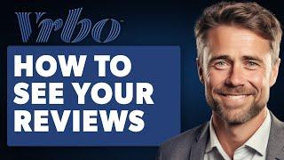 How to See Your Reviews on VRBO (Full 2024 Guide)