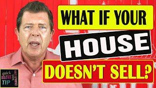 What if Your House Doesn't Sell?