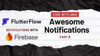 Awesome Notifications with Firebase in Flutter App - Build Using Flutterflow Part 2