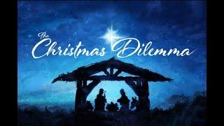 The Christmas Dilemma presented by Hillcrest Children and Youth Ministries