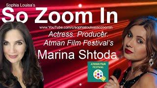 So Zoom In with Atman Film Festival's Marina Shtoda - Actress. Producer.