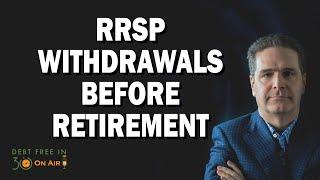 RRSP Withdrawals Before Retirement - Is it Ever a Good Idea?