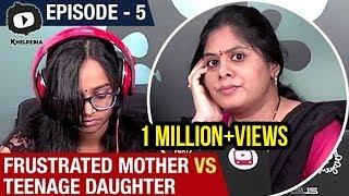 Frustrated MOTHER Vs TEENAGE Daughter | Telugu Web Series | Episode 5 | Khelpedia