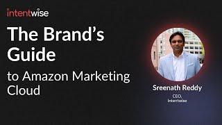 The brand’s guide to Amazon Marketing Cloud (with Sreenath Reddy)