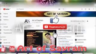 ART OF SAYRAM - YouTube kanali !!!