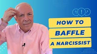 How To Baffle A Narcissist