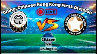 "China: Chinese Hong Kong First Division - Citizen vs 3 Sing FC | Full Match Highlights & Analysis"