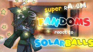 Random fandoms react to SOLARBALLS! // read description // Part 1/5 // First video