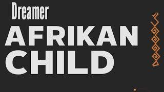 Dreamer - Afrikan Child [Premiere]