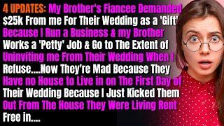 4 UPDATES: My Brother's Fiancee Demanded $25k From me For Their Wedding as a 'Gift' Because I...