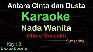 ANTARA CINTA DAN DUSTA-Nostalgia-Obbie Messakh|KARAOKE WANITA​⁠ -Female-Cewek-Perempuan@UcokkuYasir