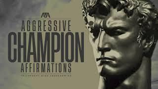 Aggressive Champion Mindset / Tenacity + Destroy Weakness = Alpha Affirmations