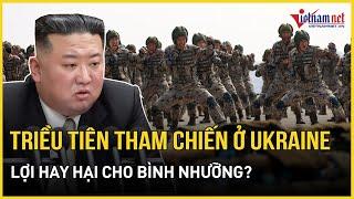 Rủi ro, hậu quả của Triều Tiên khi tham chiến cùng Nga ở Ukraine | Báo VietNamNet