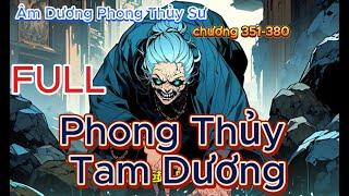 Phong Thủy Tam Dương| (chương 351-380) #phongthủytamdương  #âmdươngphongthủysư #tàthuậtcổ #tathuatco