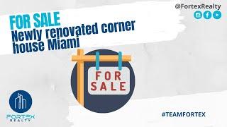 For Sale Newly renovated corner house Miami - Fortex Realty