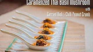 Caramelized Thai Basil Mushroom | Appetizer | Fine Food