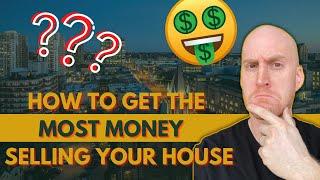 How to Get the Most Money for Your House [5 Tips and Tricks]