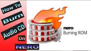 How to Burn | Copy Audio CD On NERO | Tutorial how to use Nero Burning ROM | 2022