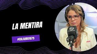 La mentira | #Calabro1079 - 25/10