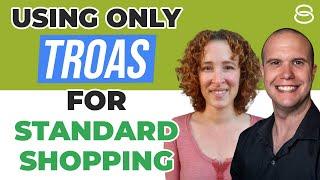  Using Only Target ROAS Bidding for Standard Shopping Campaigns