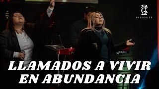 Llamados a vivir en Abundancia | Pator Julio Leon | Iglesia Integridad