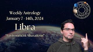 Libra Weekly Astrology Horoscope January 7 - 14 2024 - Environment Alterations