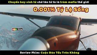 Chuyến bay chỉ có 0.001% tỷ lệ Sống - review phim Cuộc Đào Tẩu Trên Không