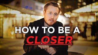 How To Be A Closer -- Todd's 3-Step Process