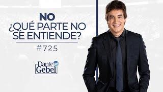 Dante Gebel #725 | No ¿Qué parte no se entiende?